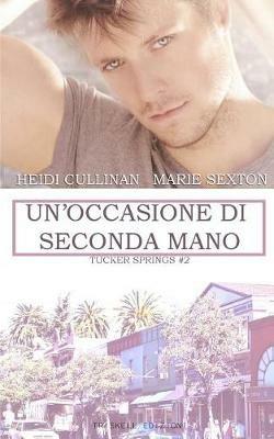 Un' occasione di seconda mano. Tucker Springs. Vol. 2 - Heidi Cullinan,Marie Sexton - copertina