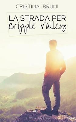 La strada per Cripple Valley - Cristina Bruni - copertina