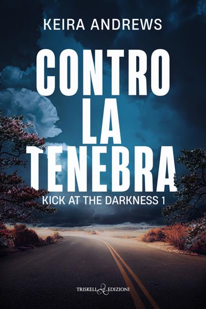 Contro la tenebra. Kick at the darkness. Vol. 1 - Keira Andrews - ebook