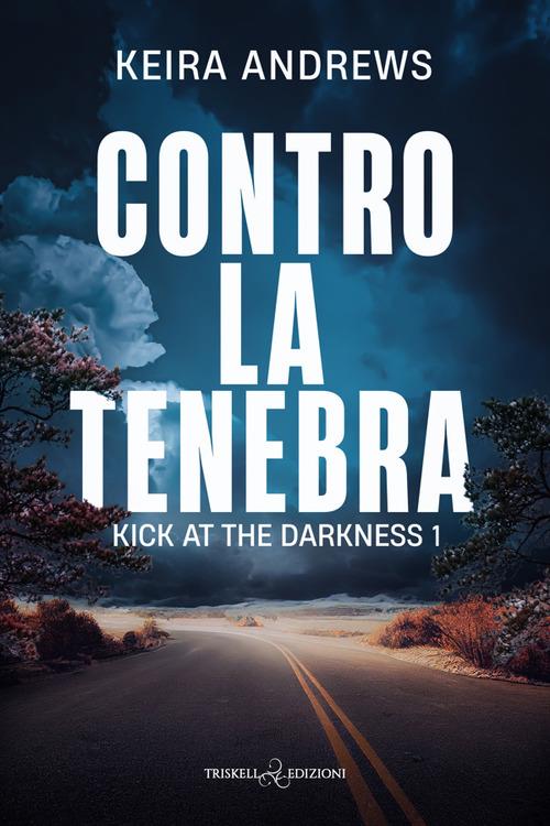 Contro la tenebra. Kick at the darkness. Vol. 1 - Keira Andrews - ebook