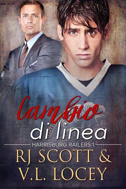 Cambio di linea. Harrisburg Railers. Vol. 1 - V. L. Locey,R. J. Scott - ebook