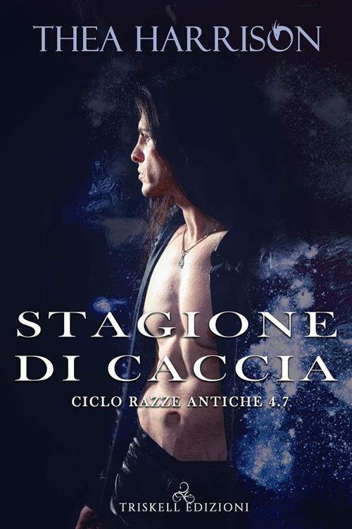 Stagione di caccia. Razze antiche. Vol. 4.7 - Thea Harrison,Laura Di Berardino - ebook