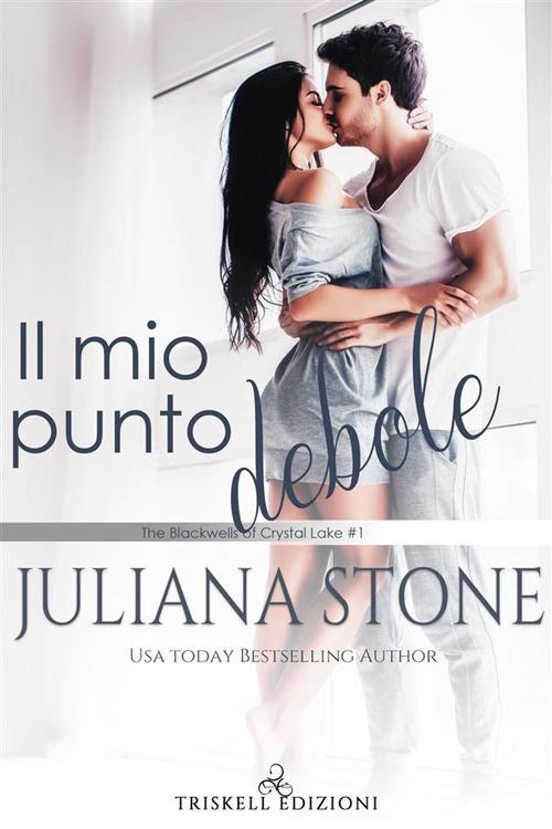 Il mio punto debole. The Blackwells of Crystal Lake. Vol. 1 - Juliana Stone,Sara JL - ebook