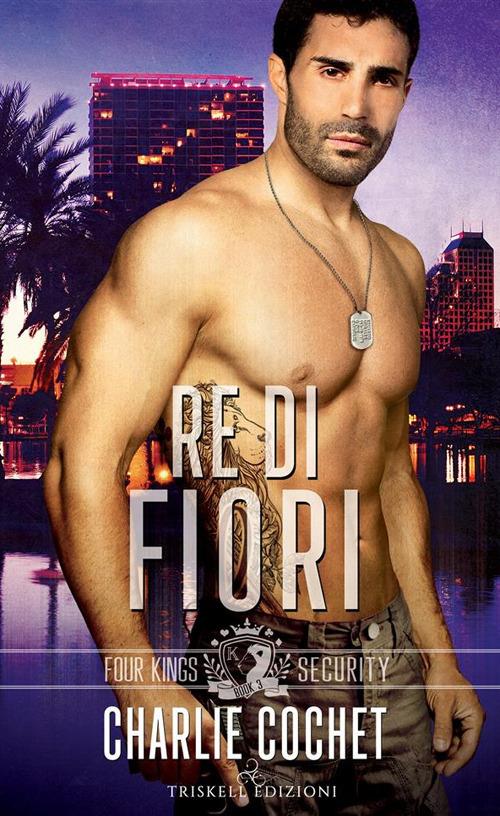 Re di fiori. Four Kings security - Charlie Cochet,Emanuela Graziani - ebook