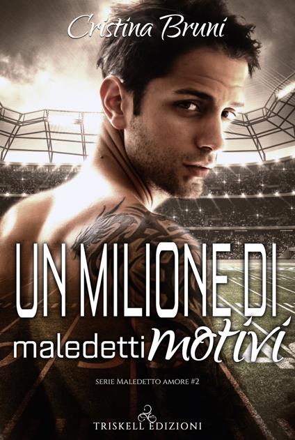 Un milione di maledetti motivi. Maledetto amore. Vol. 2 - Cristina Bruni - copertina