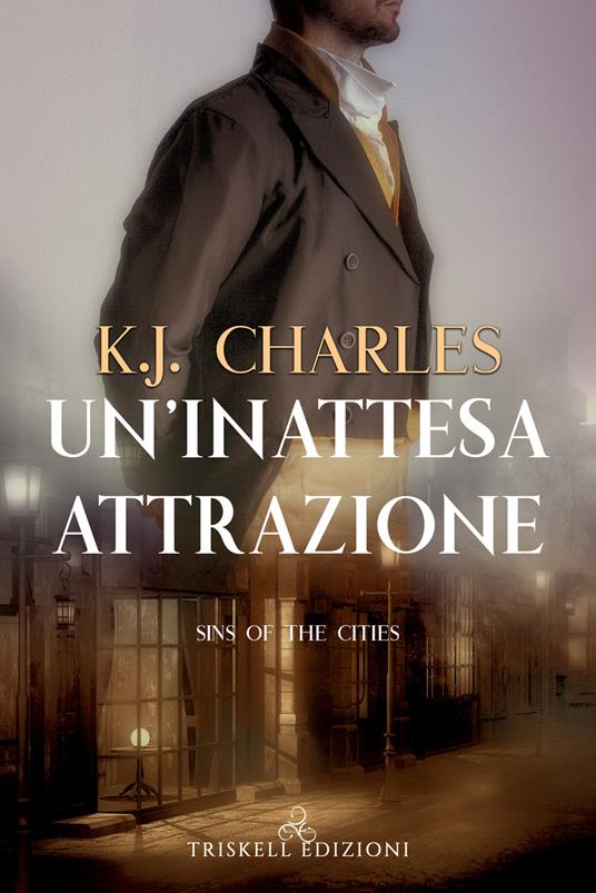 Un'inattesa attrazione. Sins of the cities - K. J. Charles - copertina
