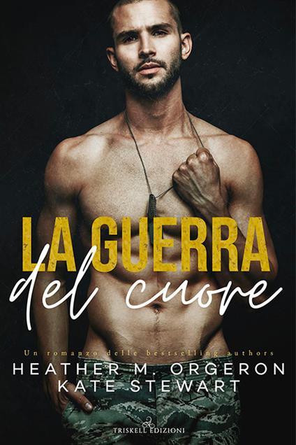 La guerra del cuore - Heather M. Orgeron,Kate Stewart - copertina