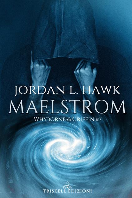 Maelstrom. Whyborne & Griffin. Vol. 7 - Jordan L. Hawk - copertina