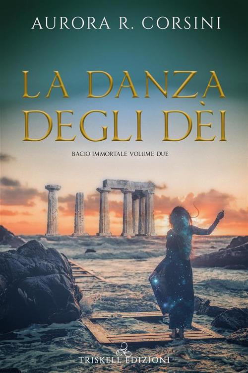 La danza degli dei. Bacio immortale. Vol. 2 - Aurora R. Corsini - ebook