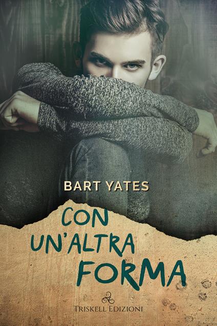Con un'altra forma - Bart Yates,Cristina Massaccesi - ebook