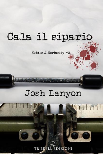 Cala il sipario. Holmes & Moriarity. Vol. 2 - Josh Lanyon,Raffaella Arnaldi - ebook