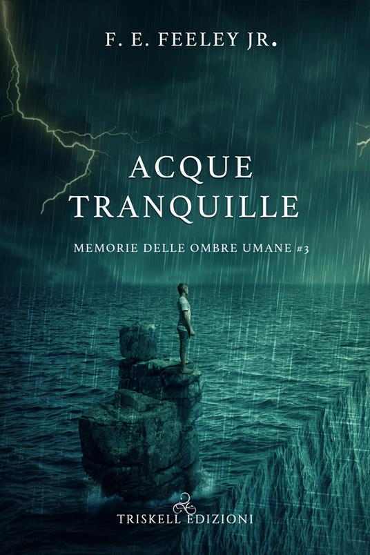 Acque tranquille. Memorie delle ombre umane. Vol. 3 - F. E. Jr. Feeley - copertina