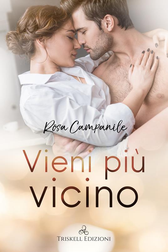 Vieni più vicino - Rosa Campanile - copertina