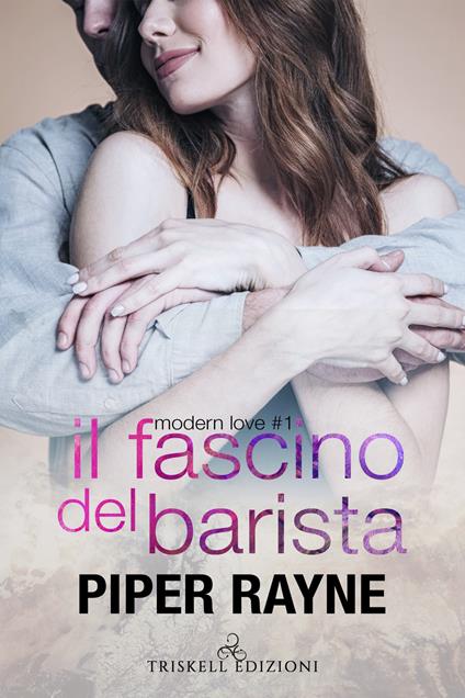 Il fascino del barista. Modern love. Vol. 1 - Piper Rayne,Mirta Verdiani - ebook