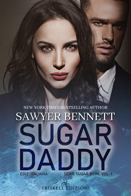 Sugar daddy. Sugar bowl. Ediz. italiana. Vol. 1 - Sawyer Bennett - copertina