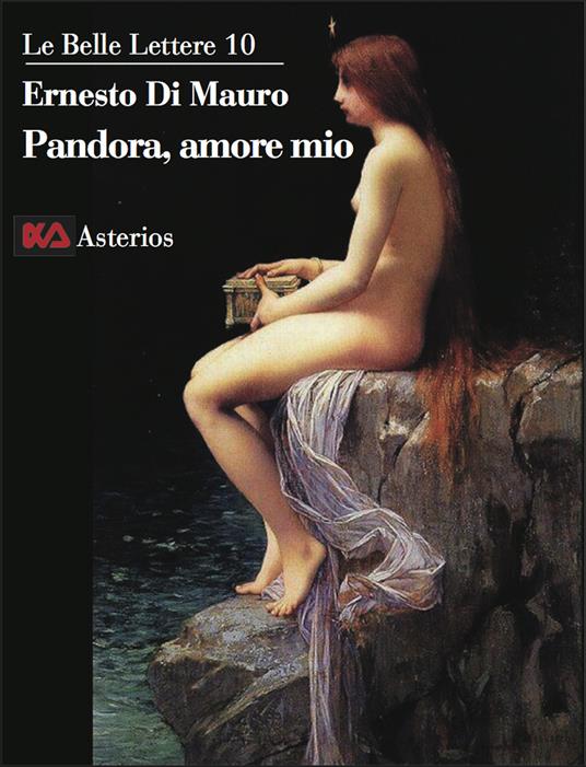 Pandora, amore mio. La trasgressione intellettuale è ciò che ci rende umani, è la radice profonda della scienza - Ernesto Di Mauro - copertina