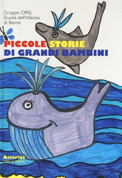 Piccole storie di grandi bambini - Gruppo Orsi. Scuola dell'Infanzia di Banne - copertina