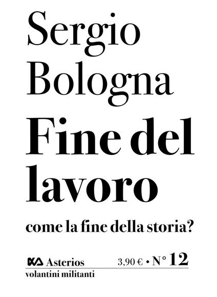 Fine del lavoro come la fine della storia? - Sergio Bologna - copertina