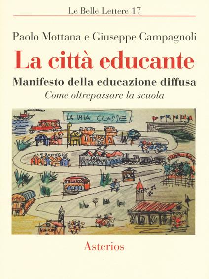 La città educante. Manifesto della educazione diffusa. Come oltrepassare la scuola - Paolo Mottana,Giuseppe Campagnoli - copertina