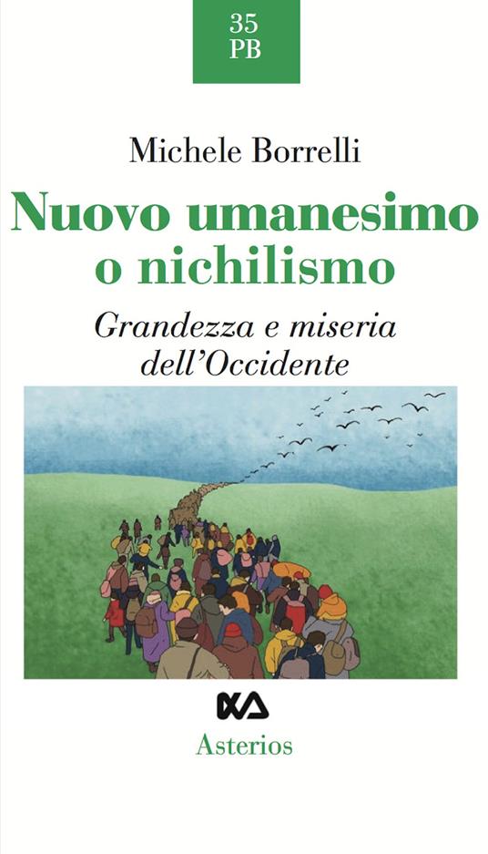 Nuovo umanesimo o nichilismo. Grandezza e miseria dell'Occidente - Michele Borrelli - copertina