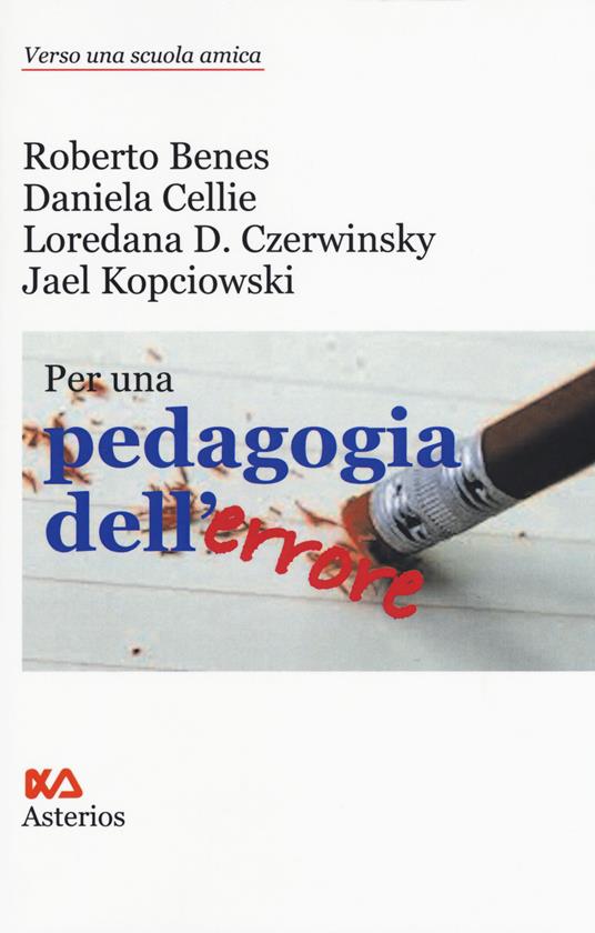 Per una pedagogia dell'errore - Roberto Benes,Daniela Cellie,Loredana Czerwinsky Domenis - copertina