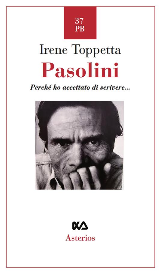 Pasolini. Perché ho accettato di scrivere... - Irene Toppetta - copertina