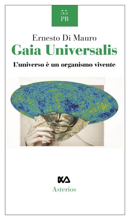Gaia Universalis. L'universo è un organismo vivente. Nuova ediz. - Ernesto Di Mauro - copertina