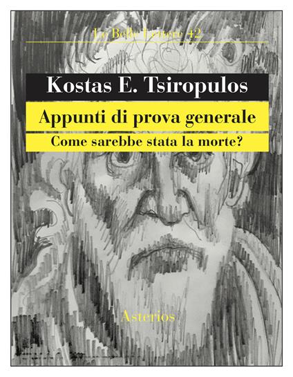 Appunti di prova generale. Come sarebbe stata la morte? - Kostas E. Tsiròpulos - copertina