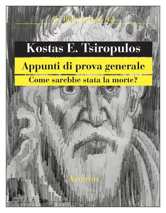 Appunti di prova generale. Come sarebbe stata la morte? - Kostas E. Tsiròpulos - copertina