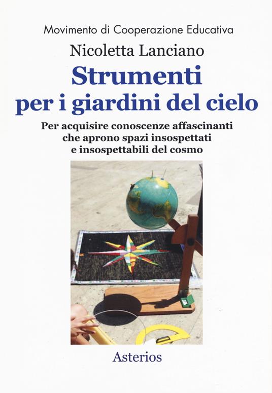 Strumenti per i giardini del cielo. Strumenti per i giardini del cielo. Materiali per le classi, per i musei, per i parchi, per la formazione degli insegnanti e degli animatori culturali - Nicoletta Lanciano - copertina