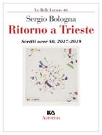 Ritorno a Trieste. Scritti over 80 (2017-2019)