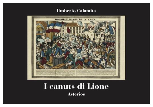 I canuts di Lione. Rivolte, solidarietà operaia e repressione nella Francia del 1831-1834 - Umberto Calamita - copertina