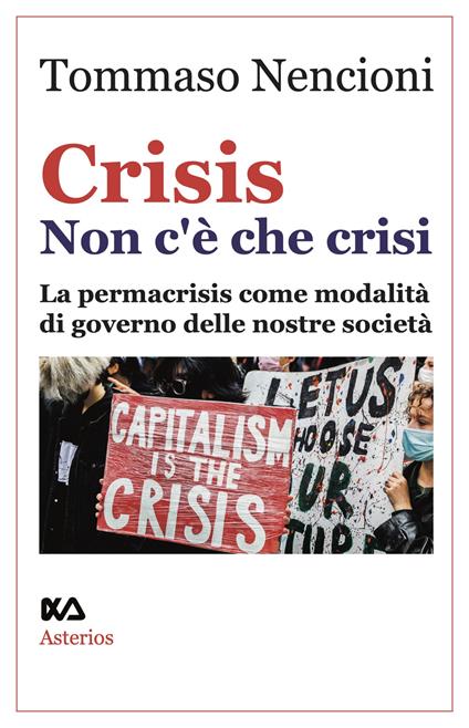 Crisis. Non c'è che crisi. La permacrisis come modalità di governo delle nostre società - Tommaso Nencioni - copertina