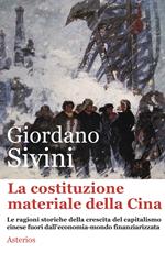 La costituzione materiale della Cina. Le ragioni storiche della crescita del capitalismo cinese fuori dall'economia-mondo finanziarizzata