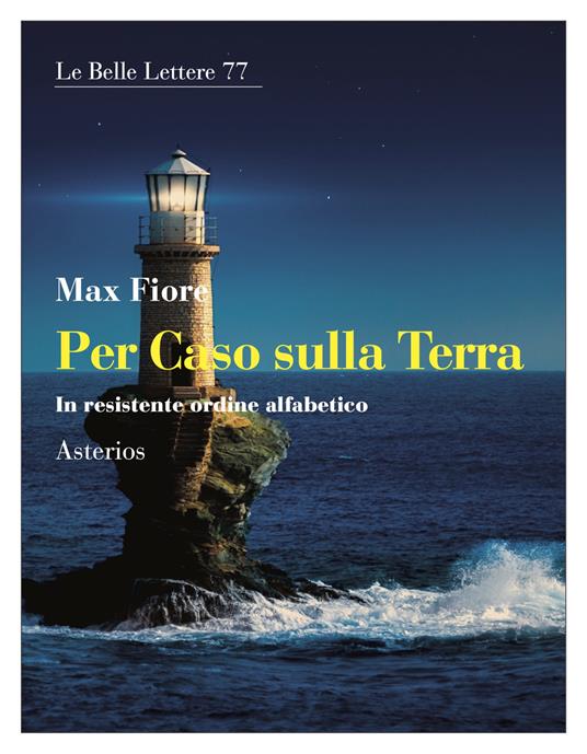 Per caso sulla Terra. In resistente ordine alfabetico - Max Fiore - copertina