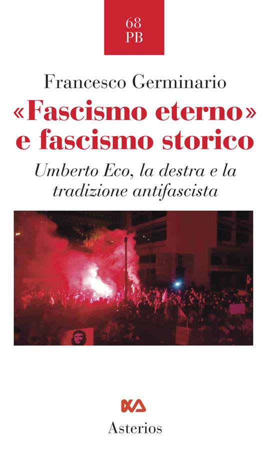 «Fascismo eterno» e fascismo storico. Umberto Eco, la destra e la tradizione antifascista - Francesco Germinario - copertina