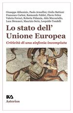 Lo stato dell'Unione Europea. Criticità di una sinfonia incompiuta