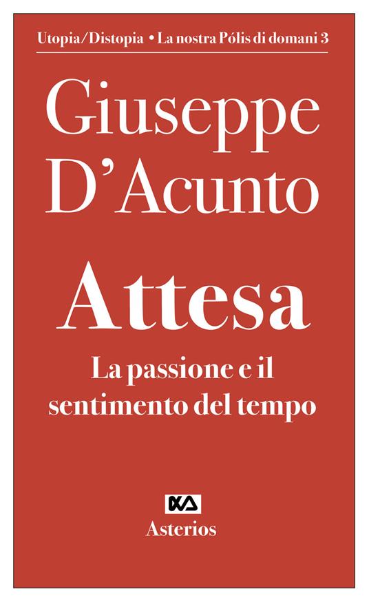 Attesa. La passione e il sentimento del tempo - Giuseppe D'Acunto - copertina