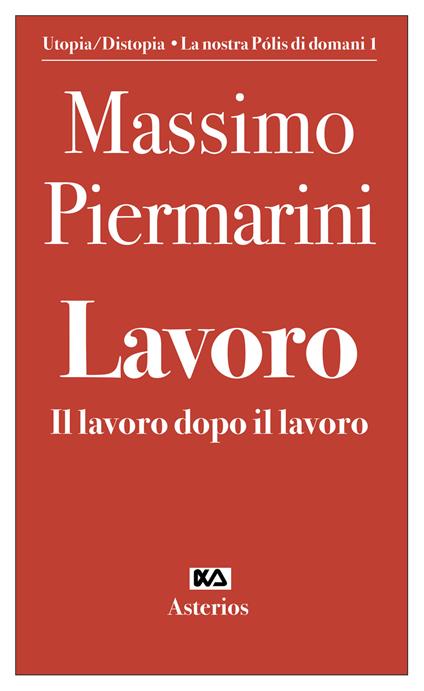 Lavoro. Il lavoro dopo il lavoro - Massimo Piermarini - copertina