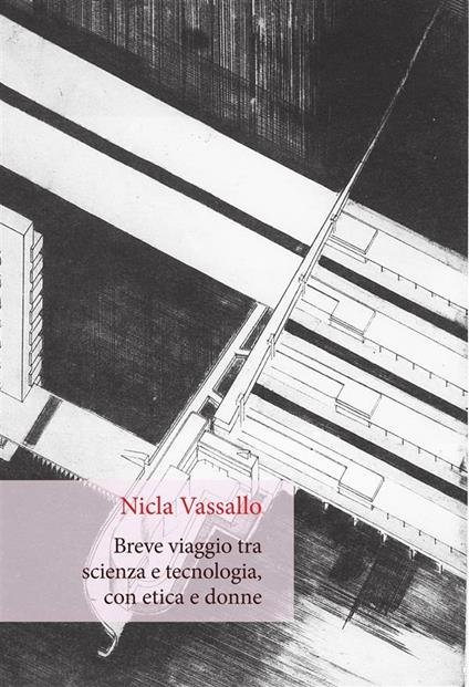 Breve viaggio tra scienza e tecnologia, con etica e donne - Nicla Vassallo - ebook
