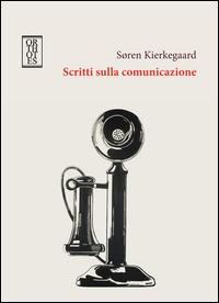 Scritti sulla comunicazione - Søren Kierkegaard - copertina