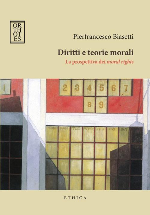 Diritti e teorie morali. La prospettiva dei moral rights - Pierfrancesco Biasetti - copertina