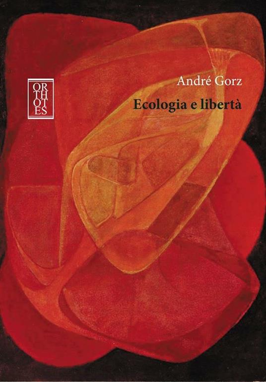 Ecologia e libertà - André Gorz,Emanuele Leonardi - ebook