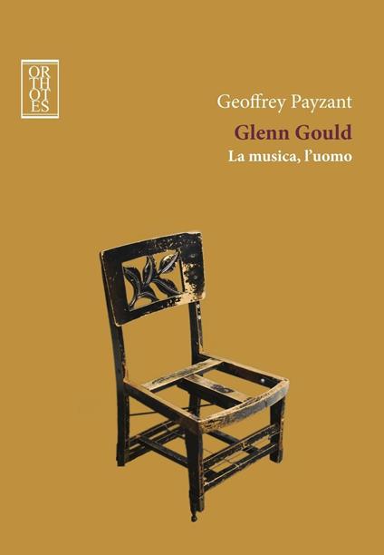 Glenn Gould. La musica, l'uomo - Geoffrey Payzant - copertina