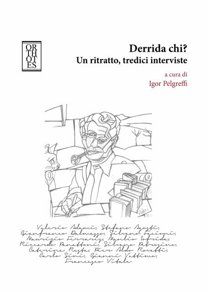 Derrida chi? Un ritratto, tredici interviste - Igor Pelgreffi - copertina