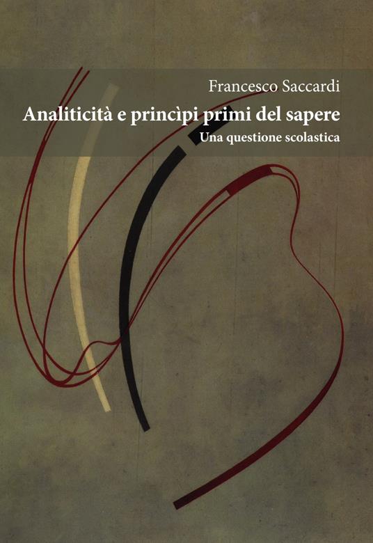 Analiticità e principi primi del sapere. Una questione scolastica - Francesco Saccardi - copertina