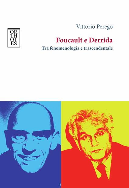 Foucault e Derrida. Tra fenomenologia e trascendentale - Vittorio Perego - copertina
