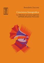 Coscienza fonografica. La riflessione sul suono registrato nell'Italia del primo Novecento