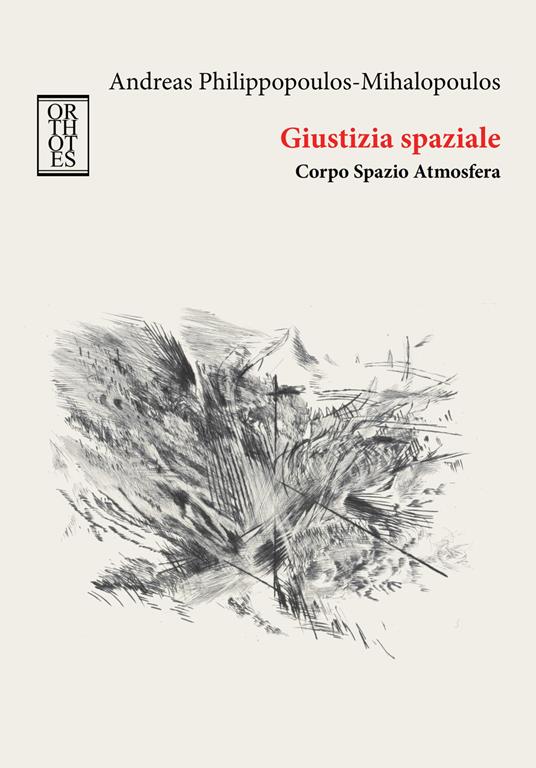 Giustizia spaziale. Corpo Spazio Atmosfera - Andreas Philippopoulos-Mihalopoulos - copertina