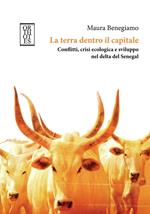 La terra dentro il capitale. Conflitti, crisi ecologica e sviluppo nel delta del Senegal